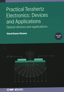 Practical Terahertz Electronics: Devices and Applications, Volume 2: Optical devices and applications