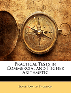 Practical Tests in Commercial and Higher Arithmetic