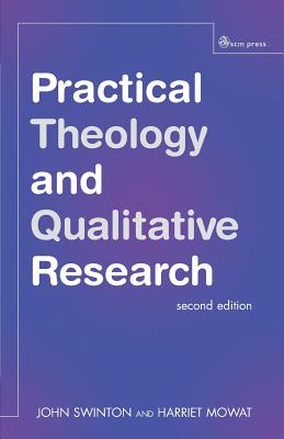 Practical Theology and Qualitative Research - second edition - Swinton, John, and Mowat, Harriet