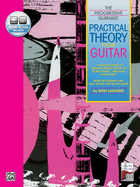 Practical Theory for Guitar: A Player's Guide to Essential Music Theory in Words, Music, Tablature, and Sound, Book & Online Audio
