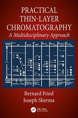 Practical Thin-Layer Chromatography: A Multidisciplinary Approach - Fried, Bernard