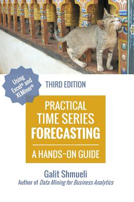 Practical Time Series Forecasting: A Hands-On Guide [3rd Edition] - Shmueli, Galit