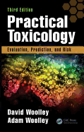Practical Toxicology: Evaluation, Prediction, and Risk, Third Edition