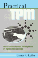 Practical TPM: Successful Equipment Management at Agilent Technologies