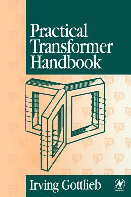 Practical Transformer Handbook: For Electronics, Radio and Communications Engineers - Gottlieb, Irving