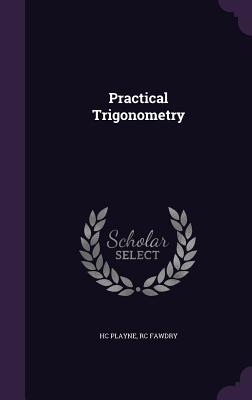Practical Trigonometry - Playne, Hc, and Fawdry, Rc