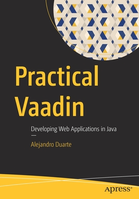 Practical Vaadin: Developing Web Applications in Java - Duarte, Alejandro