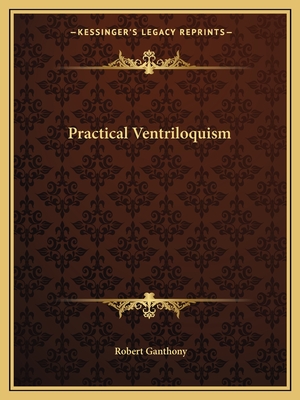 Practical Ventriloquism - Ganthony, Robert