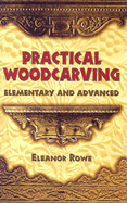 Practical Woodcarving: Elementary and Advanced
