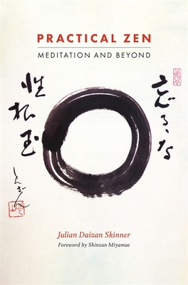 Practical Zen: Meditation and Beyond - Skinner, Julian Daizan, and Miyamae, Shinzan (Foreword by)