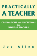 Practically a Teacher: Observations and Suggestions for New K-12 Teachers