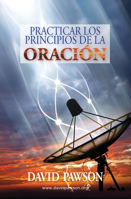 Practicar los Principios de la Oraci?n - Pawson, David