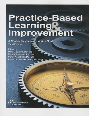 Practice-Based Learning & Improvement: A Clinical Improvement Action Guide - Splain, Mark E (Editor), and Dolansky, Mary A (Editor), and Estrada, Carlos A (Editor)