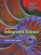 Practice Book for Conceptual Integrated Science - Hewitt, Paul G, and Lyons, Suzanne, and Suchocki, John