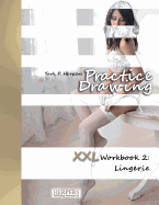 Practice Drawing - XXL Workbook 2: Lingerie