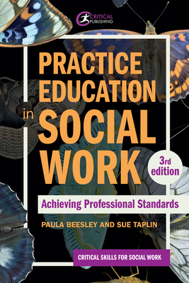 Practice Education in Social Work: Achieving Professional Standards - Beesley, Paula, and Taplin, Sue