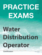 Practice Exams - Water Distribution Operator Certification: Grades 1 and 2