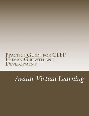 Practice Guide for CLEP Human Growth and Development - Learning, Avatar Virtual