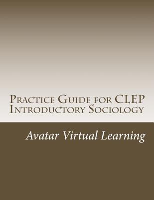 Practice Guide for CLEP Introductory Sociology - Learning, Avatar Virtual