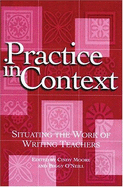 Practice in Context: Situating the Work of Writing Teachers - National Council of Teachers of English