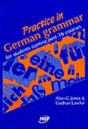 Practice in German Grammar - Jones, Alan G, and Lawlor, Gudrun