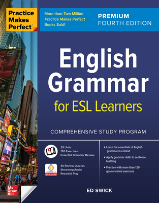 Practice Makes Perfect: English Grammar for ESL Learners, Premium Fourth Edition - Swick, Ed