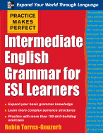 Practice Makes Perfect: Intermediate English Grammar for ESL Learners