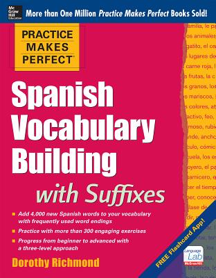 Practice Makes Perfect Spanish Vocabulary Building with Suffixes - Richmond, Dorothy