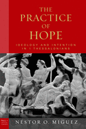 Practice of Hope, the Hb: Ideology and Intention in 1 Thessalonians