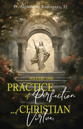 Practice of Perfection and Christian Virtues Volume One