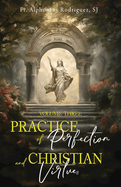 Practice of Perfection and Christian Virtues Volume Three