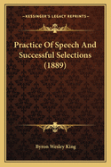 Practice Of Speech And Successful Selections (1889)