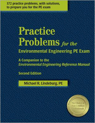 Practice Problems for the Environmental Engineering PE Exam: A Companion to the Environmental Engineering Reference Manual - Lindeburg, Michael R, Pe