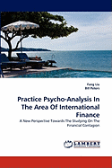 Practice Psycho-Analysis In The Area Of International Finance