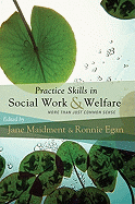 Practice Skills in Social Work & Welfare: More Than Just Common Sense