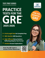 Practice Tests for the GRE: 2025-2026, 6 Full-Length Tests, 500+ Timed Questions, Answer Explanations & High-Difficulty Sections Boost Your GRE Prep