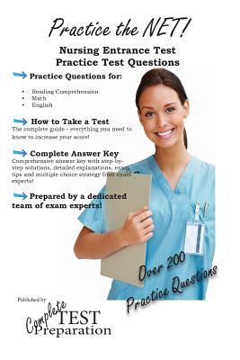 Practice the NET - Nursing Entrance Test Practice Test Questions - Complete Test Preparation Team