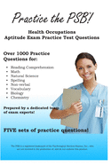 Practice the Psb: Health Occupations Aptitude Exam Practice Test Questions