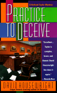 Practice to Deceive - Housewright, David