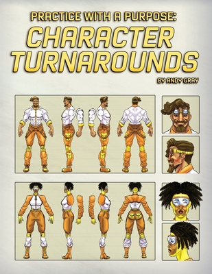 Practice With a Purpose: Character Turnarounds - Gray, Andy