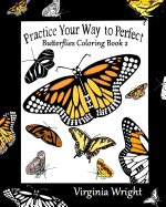 Practice Your Way to Perfect: Butterflies Coloring Book 2
