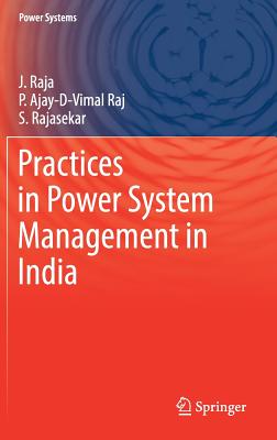 Practices in Power System Management in India - Raja, J, and Ajay-D-Vimal Raj, P, and Rajasekar, S