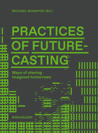 Practices of Futurecasting: Ways of sharing imagined tomorrows