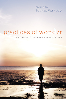 Practices of Wonder - Vasalou, Sophia, Dr. (Editor)