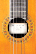 Practicing: A Musician's Return to Music