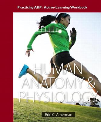 Practicing A&P Workbook for Human Anatomy & Physiology - Amerman, Erin C.