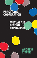 Practicing Cooperation: Mutual Aid Beyond Capitalism