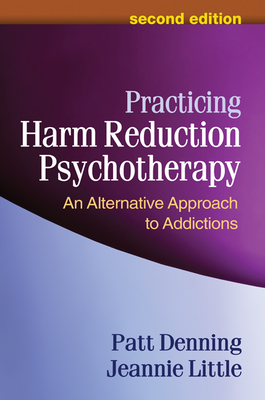 Practicing Harm Reduction Psychotherapy: An Alternative Approach to Addictions - Denning, Patt, PhD, and Little, Jeannie, Lcsw