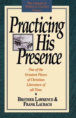 Practicing His Presence - Lawrence, Brother, and Laubach, Frank