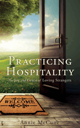 Practicing Hospitality: The Joy and Grace of Loving Strangers
